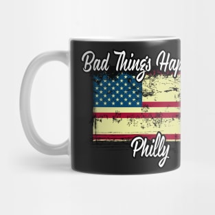 Bad Things Happen In Philly Mug